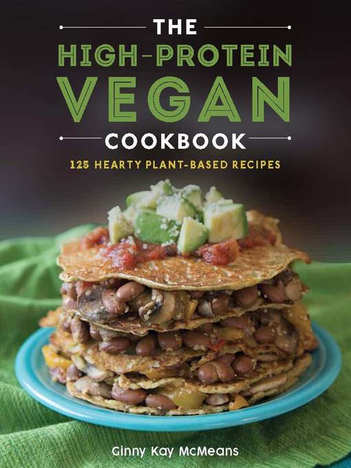 Ginny Kay McMeans创作的The High-Protein Vegan Cookbook作品的详细信息 - 可供借阅
